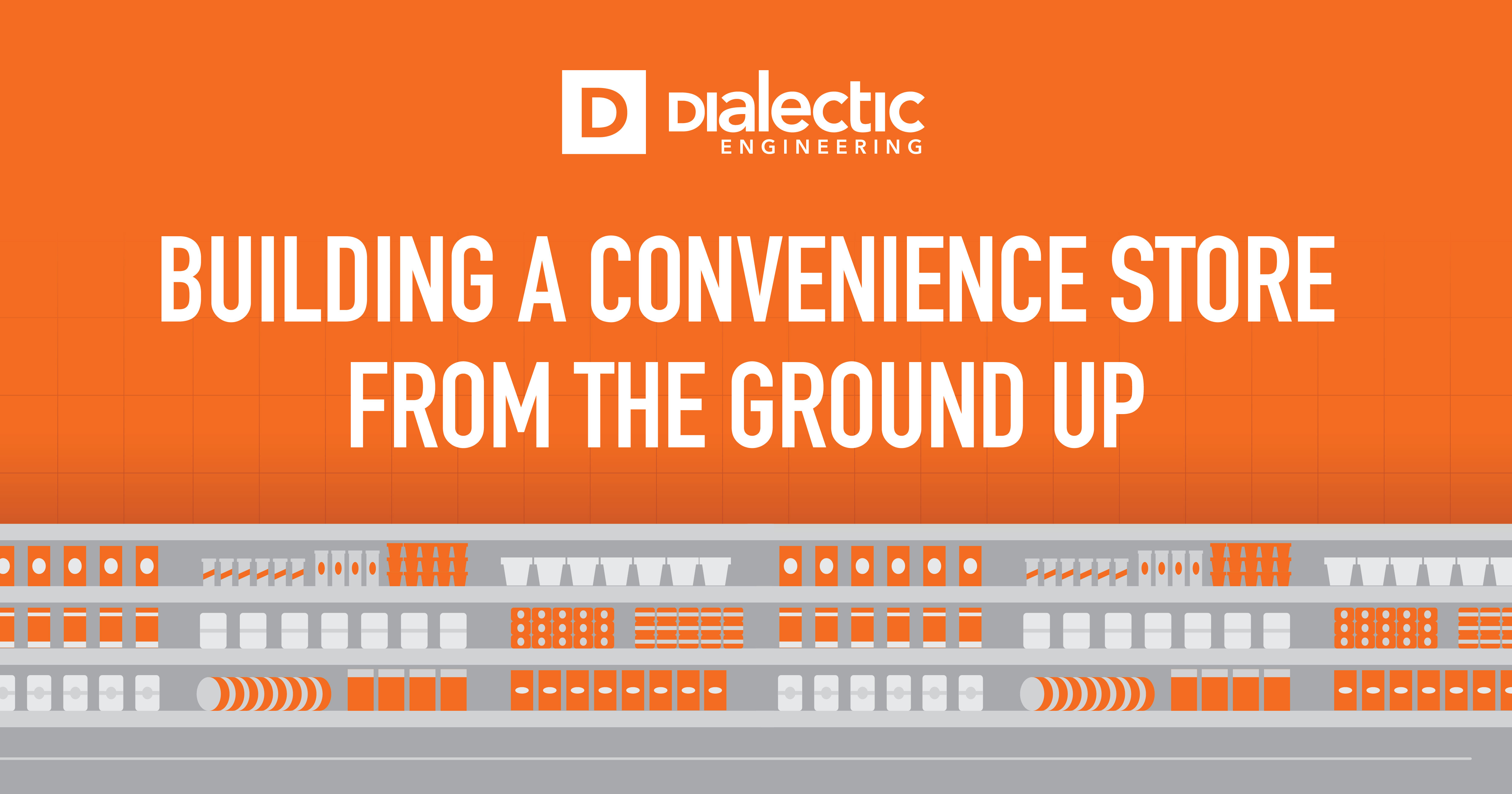 Building a convenience store from the ground up